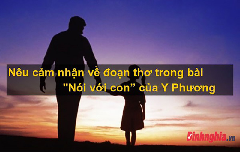 Tìm hiểu về nhà thơ Y Phương và bài thơ Nói với con