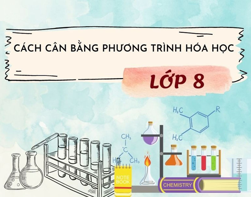 Các bước cân bằng phương trình hóa học lớp 8