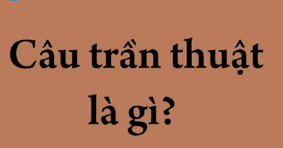 Câu trần thuật là gì? Khái niệm, Đặc điểm, Chức năng của câu trần thuật