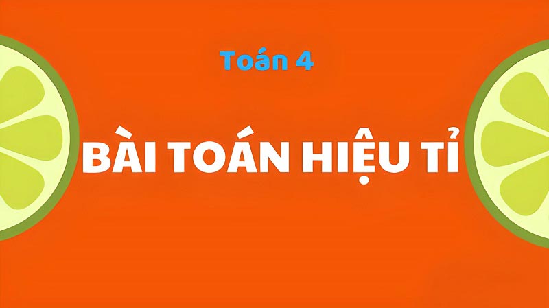 Bài toán về hiệu tỉ tổng tỉ là gì ?