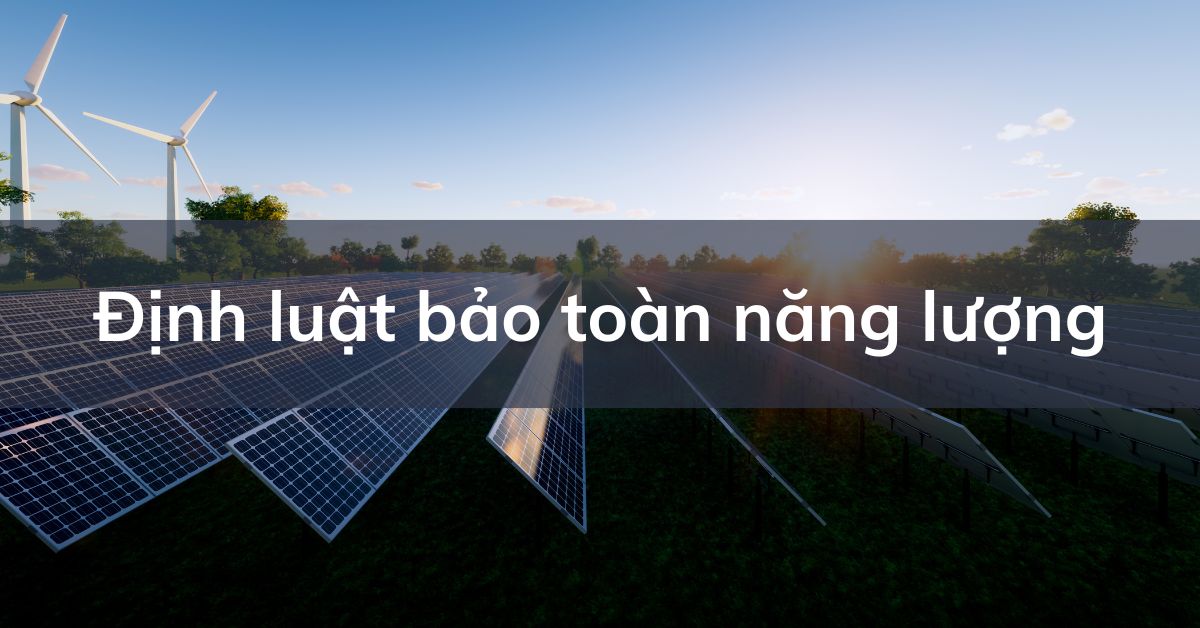 Chuyên đề định luật bảo toàn năng lượng và ví dụ giải thích