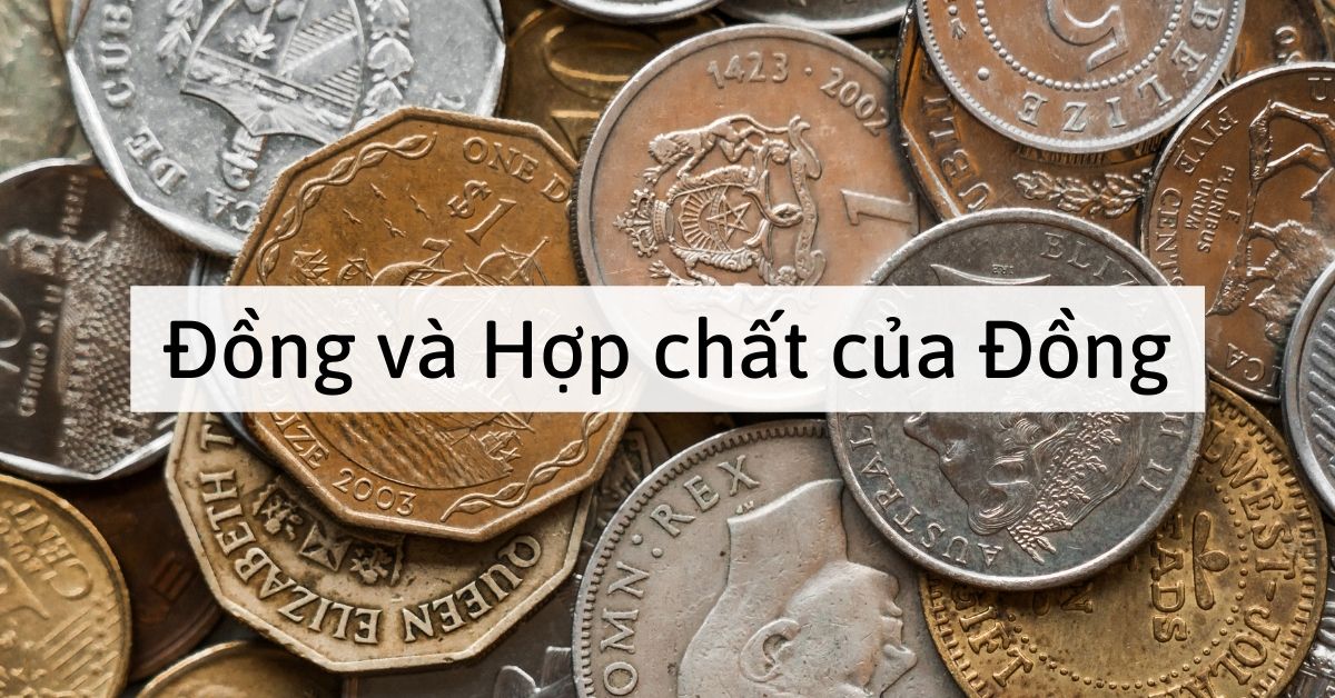 Chuyên đề: Lý thuyết về Đồng và Hợp chất của Đồng