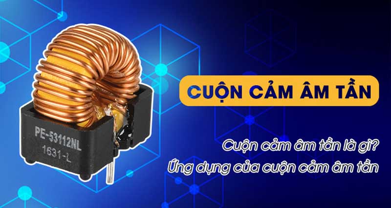 Các đại lượng đặc trưng của cuộn cảm âm tần là gì?