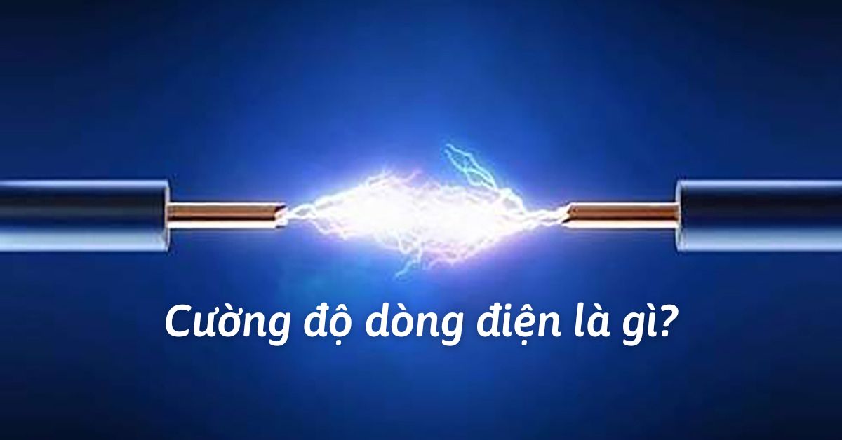 Cường độ dòng điện là gì? Dụng cụ đo dòng diện và Ứng dụng của cường độ dòng điện