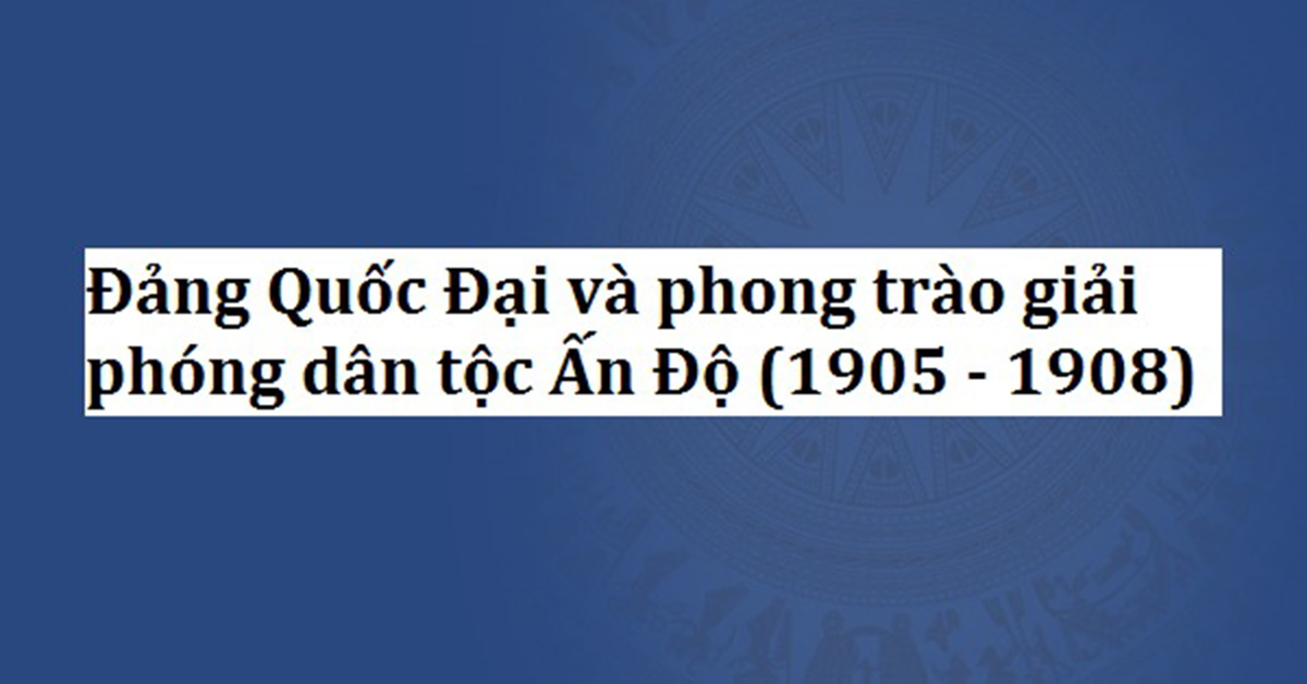 Đảng Quốc đại và Phong trào dân tộc (1885-1908)