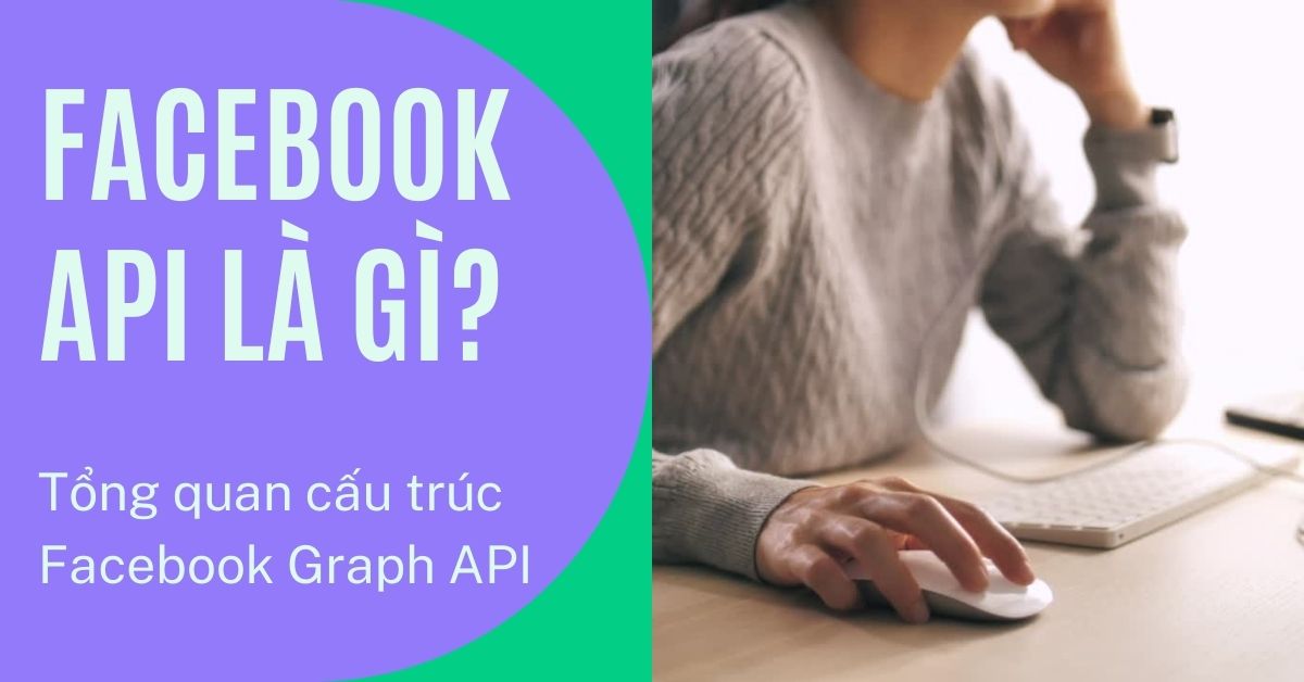 Facebook API là gì? Cấu trúc Facebook Graph API bạn cần biết