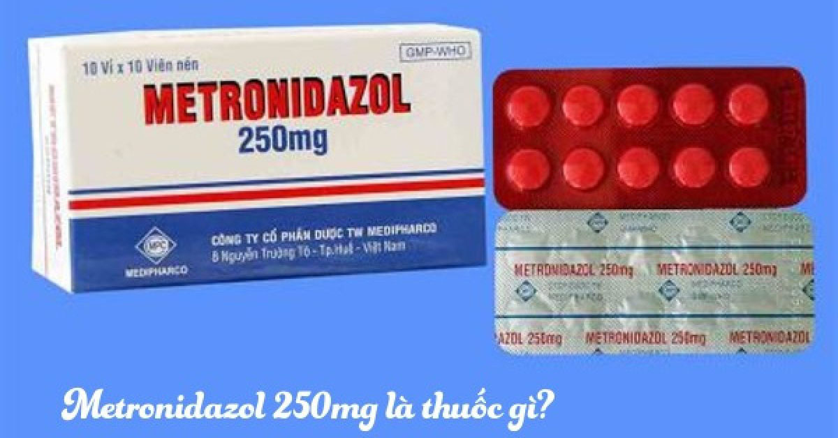 Metronidazol 250mg là thuốc gì? Từ A -Z thông tin về thuốc Metronidazol