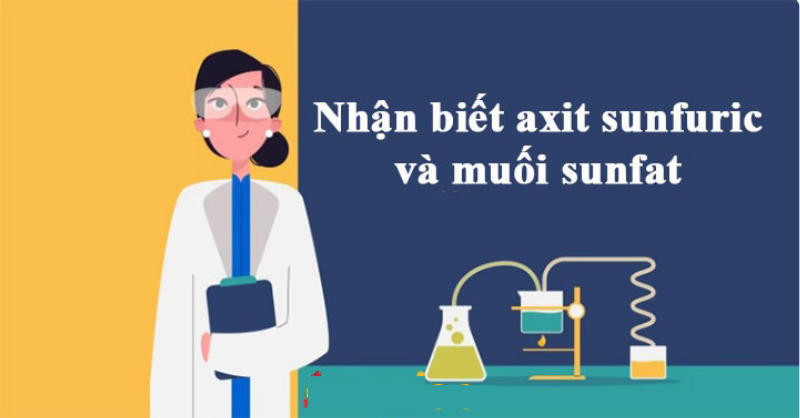 Nhận biết axit sunfuric và muối sunfat