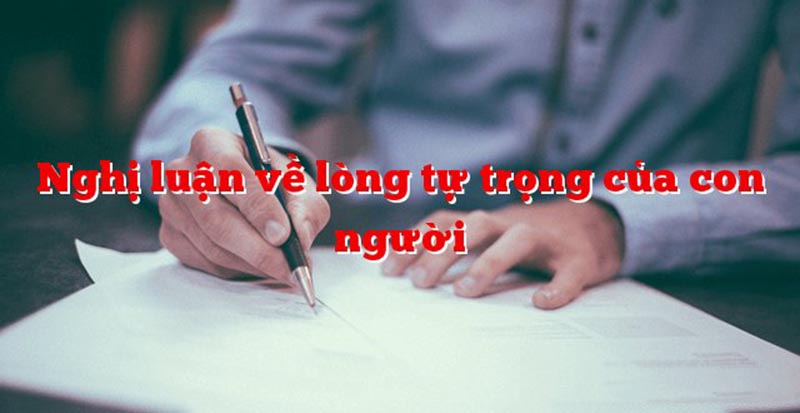 Bàn luận mở rộng nghị luận về lòng tự trọng