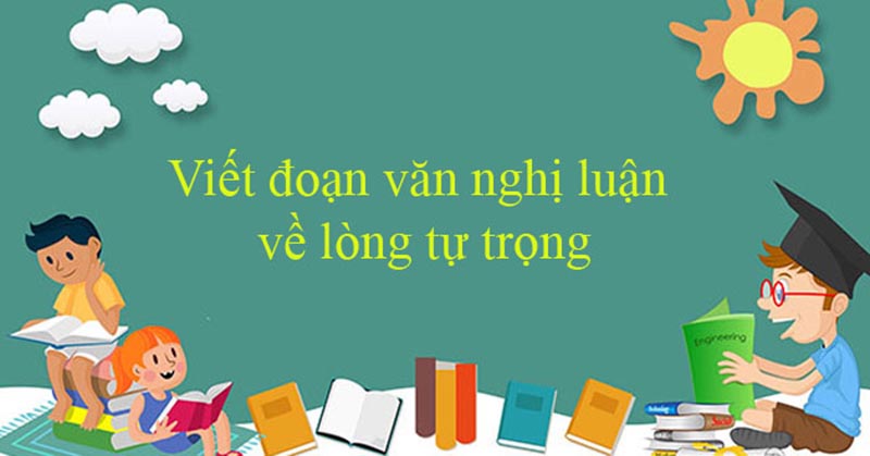 Bài viết tham khảo nghị luận xã hội về lòng tự trọng
