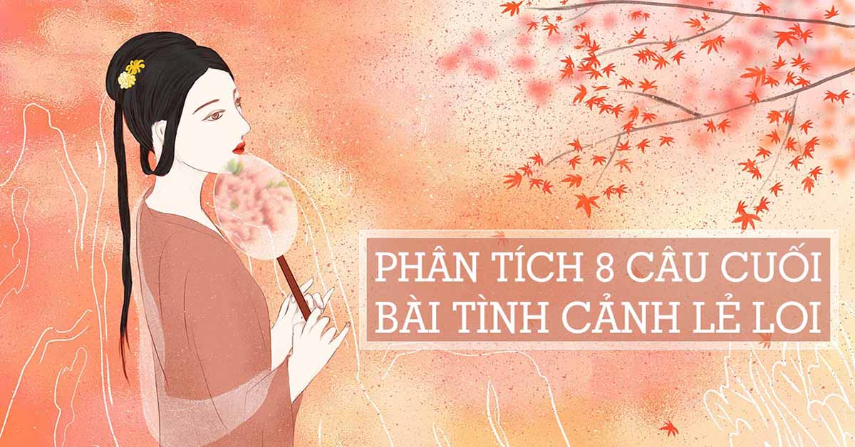 phân tích 8 câu cuối bài tình cảnh lẻ loi