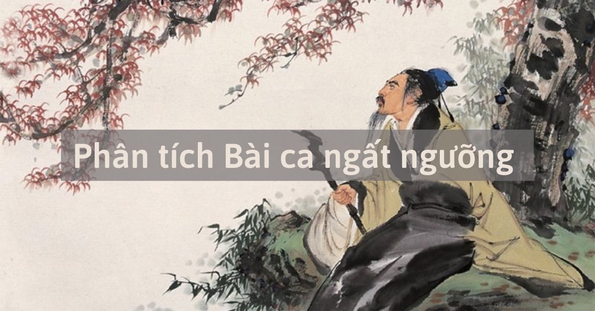 Phân tích Bài ca ngất ngưởng của Nguyễn Công Trứ – Ngữ Văn lớp 11
