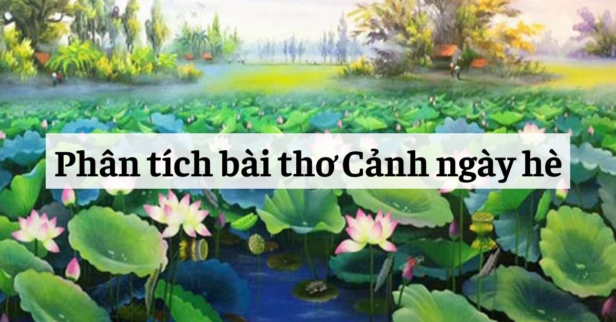 Phân tích bài thơ Cảnh ngày hè của Nguyễn Trãi [Bài viết HAY NHẤT]