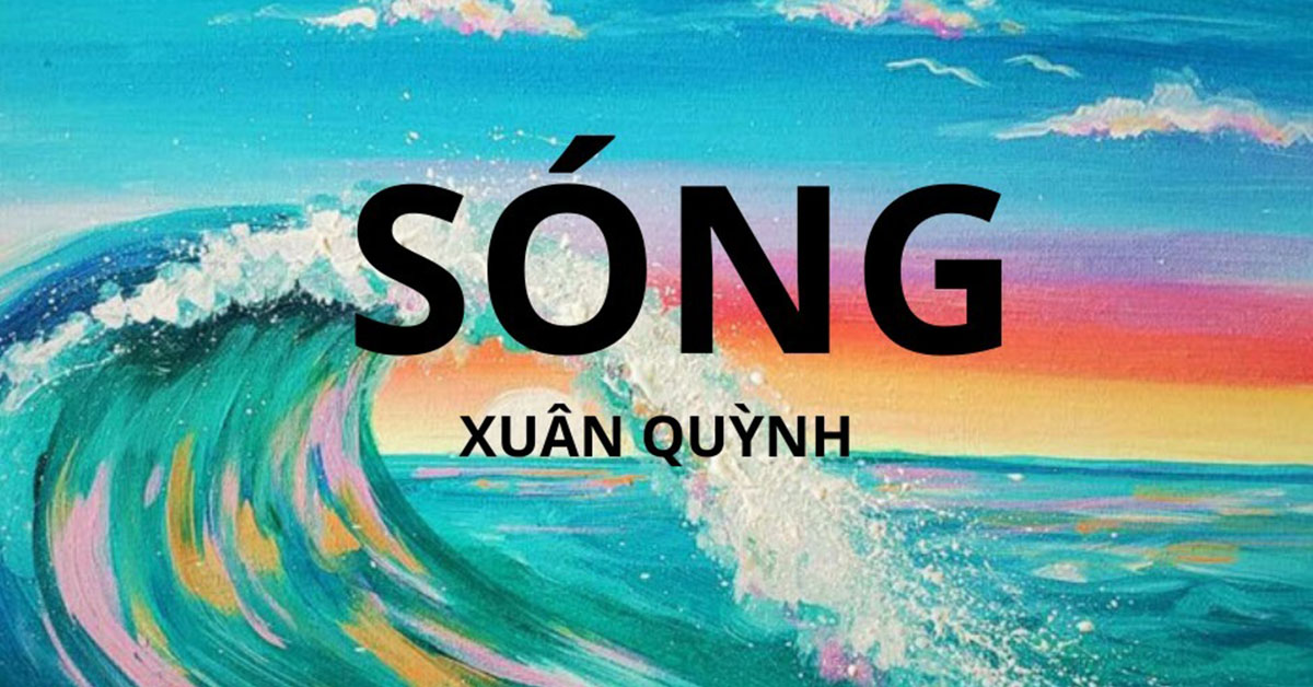 Phân tích bài thơ Sóng của Xuân Quỳnh – Bài văn HAY lớp 12