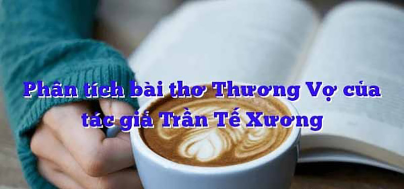 Phân tích bài thơ Thương Vợ của nhà thơ Tế Xương