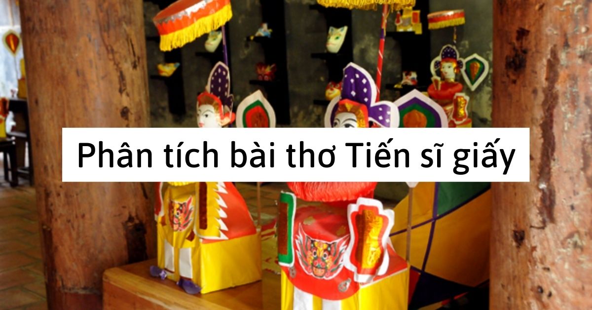 Phân tích bài thơ Tiến sĩ giấy của Nguyễn Khuyến