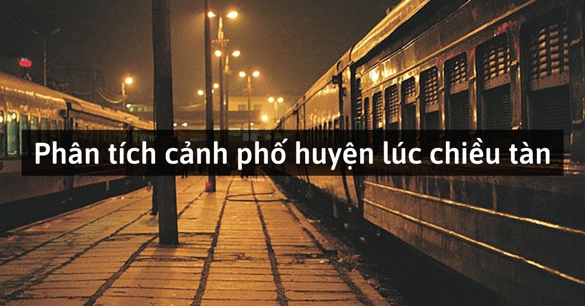 Phân tích cảnh phố huyện lúc chiều tàn trong tác phẩm Hai đứa trẻ