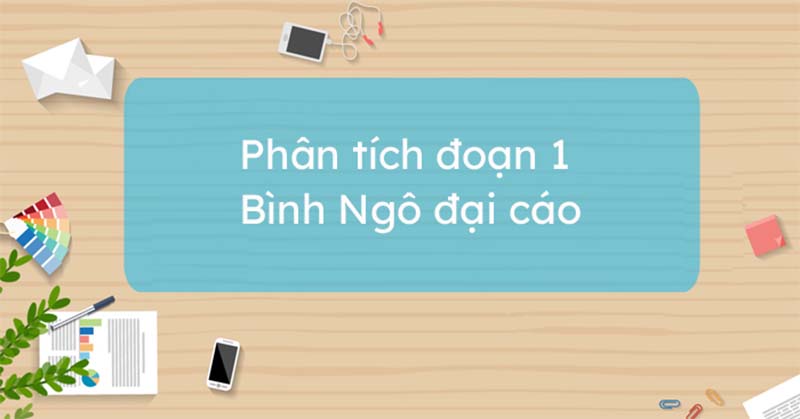 Đánh giá tác phẩm khi phân tích đoạn 1 Bình Ngô đại cáo