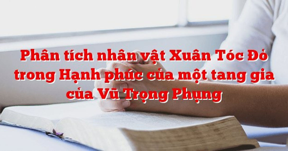 Phân tích hình tượng nhân vật Xuân tóc đỏ trong Số đỏ của Vũ Trọng Phụng
