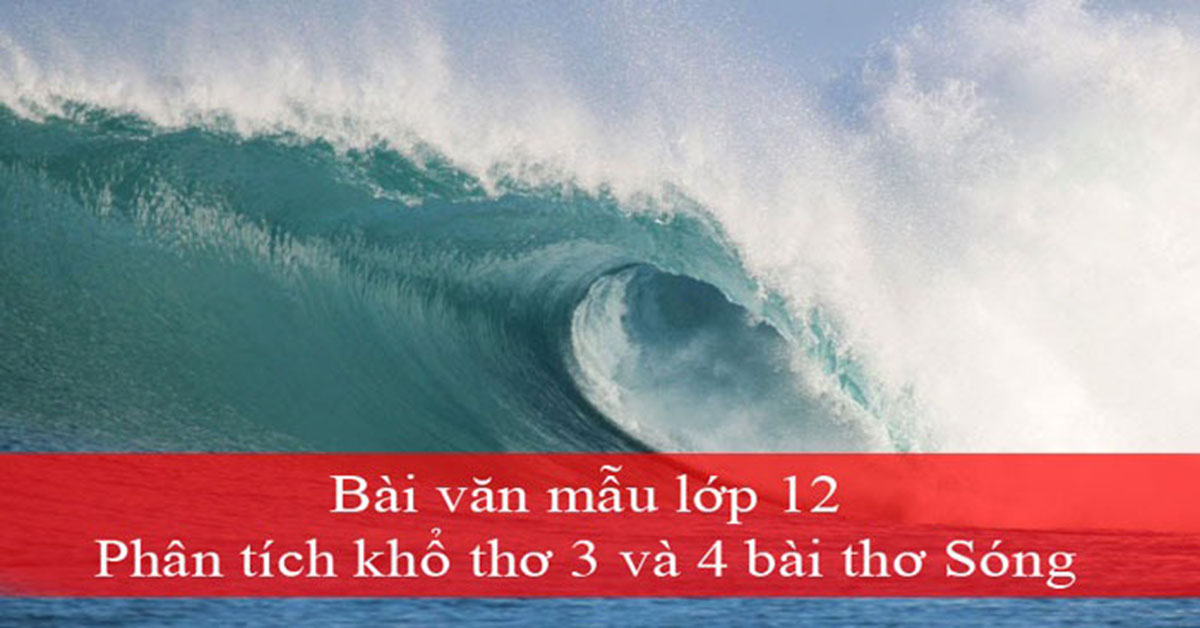 Phân tích khổ 3 4 bài thơ Sóng của nữ sĩ Xuân Quỳnh [Bài viết Phân Tích Khổ 3 4 Bài Thơ Sóng Của Nữ Sĩ Xuân Quỳnh [Bài Viết