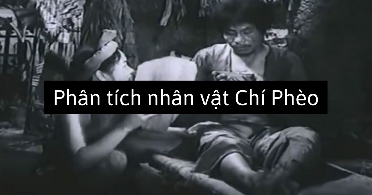 Phân tích nhân vật Chí Phèo của Nam Cao – Ngữ Văn 11