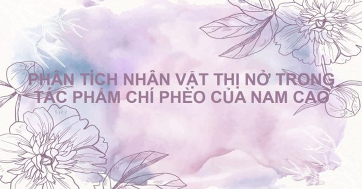 Phân tích nhân vật Thị Nở trong Chí Phèo của Nam Cao