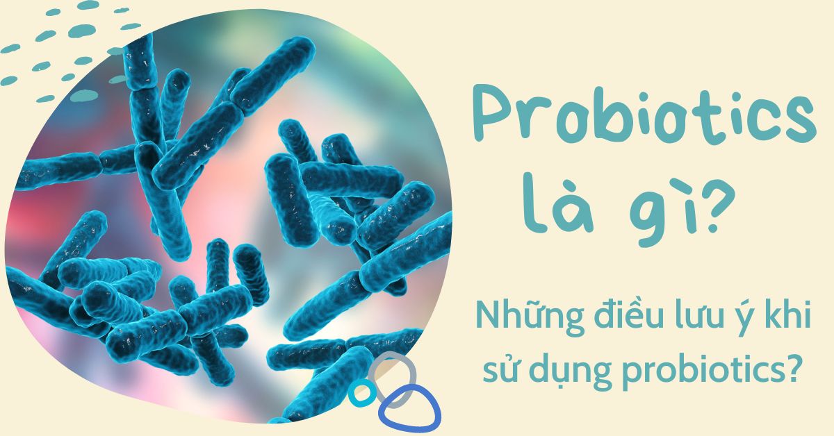 Probiotics là gì và tác dụng không ngờ đến sức khoẻ