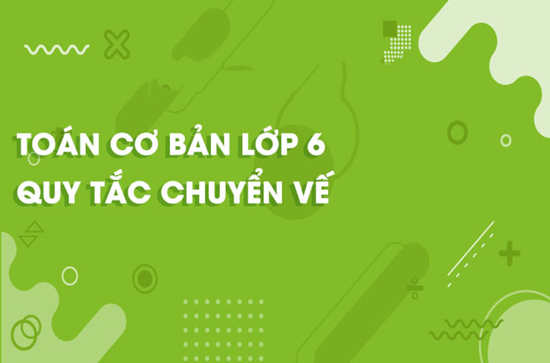 Các dạng toán về quy tắc chuyển vế đổi dấu