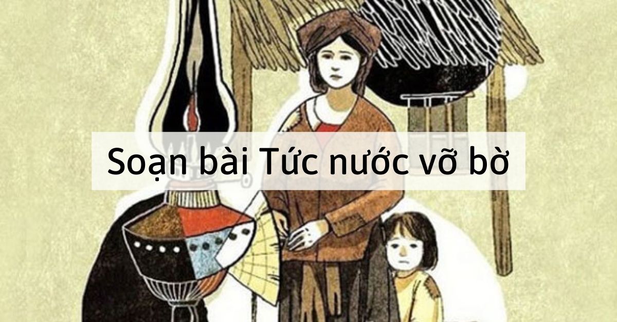 Soạn bài Tức nước vỡ bờ và Phân tích nhân vật chị Dậu