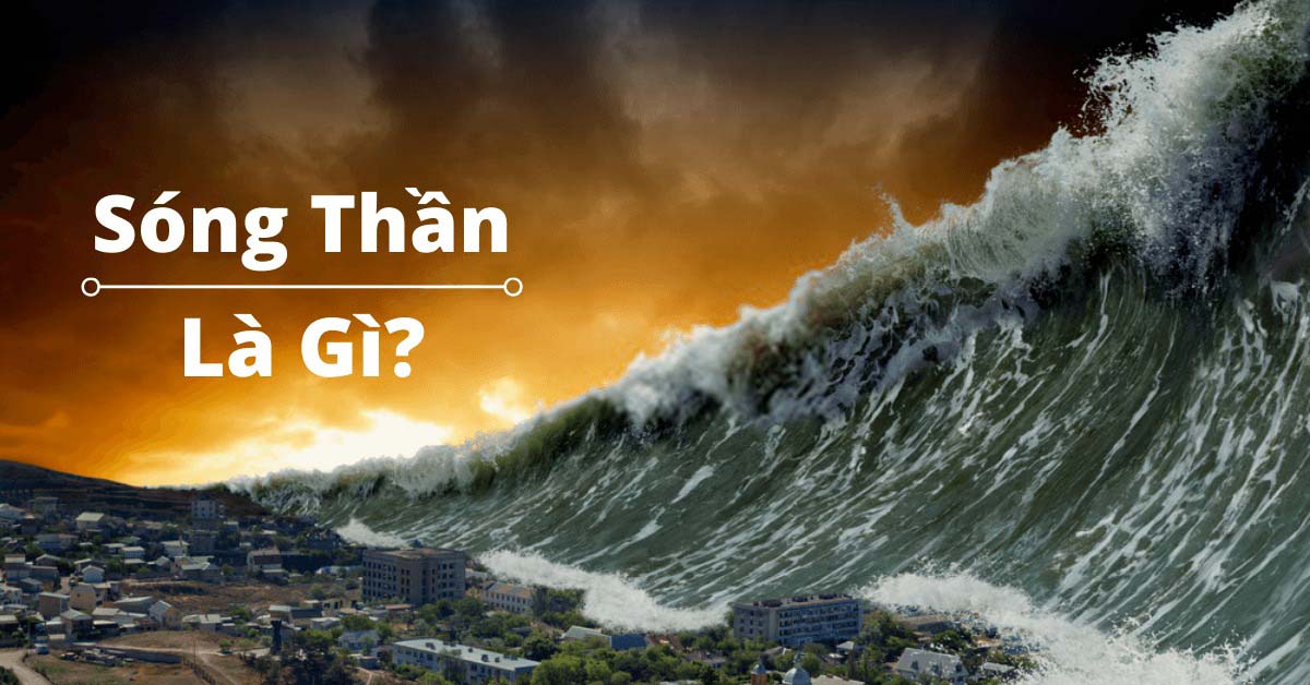 Sóng thần là gì? Nguyên nhân và Biện pháp