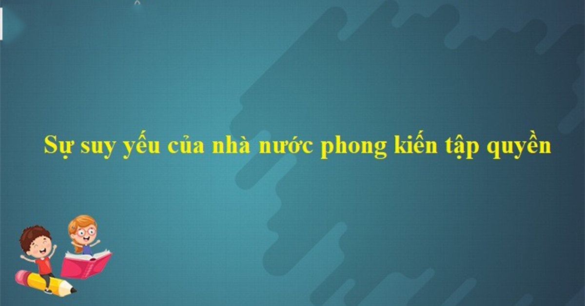 Sự suy yếu của nhà nước phong kiến tập quyền