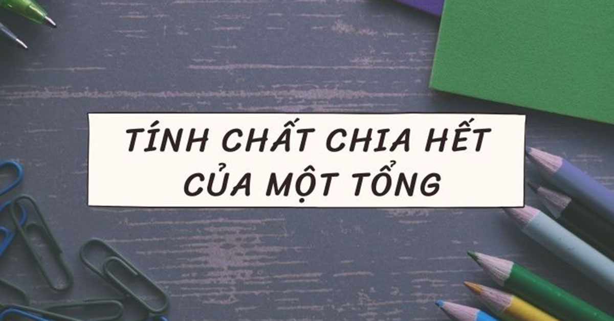 Tính chất chia hết của một tổng: Các dạng toán cơ bản và Bài tập nâng cao
