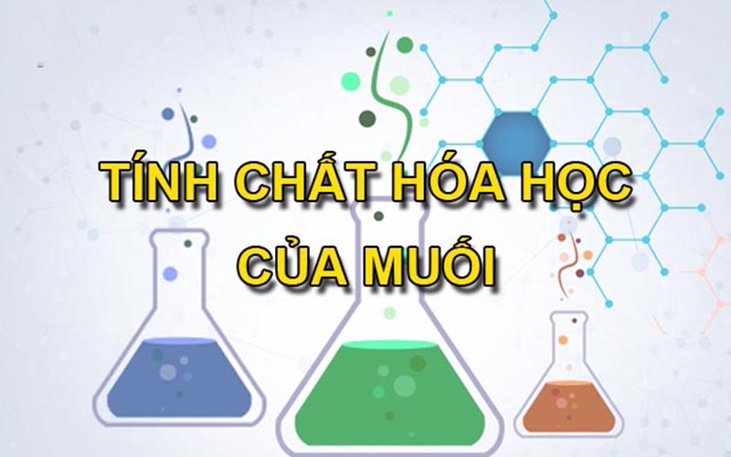 Tính chất hóa học của muối là gì?