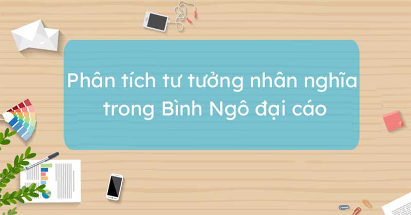 Phân tích tư tưởng nhân nghĩa trong Bình ngô đại cáo