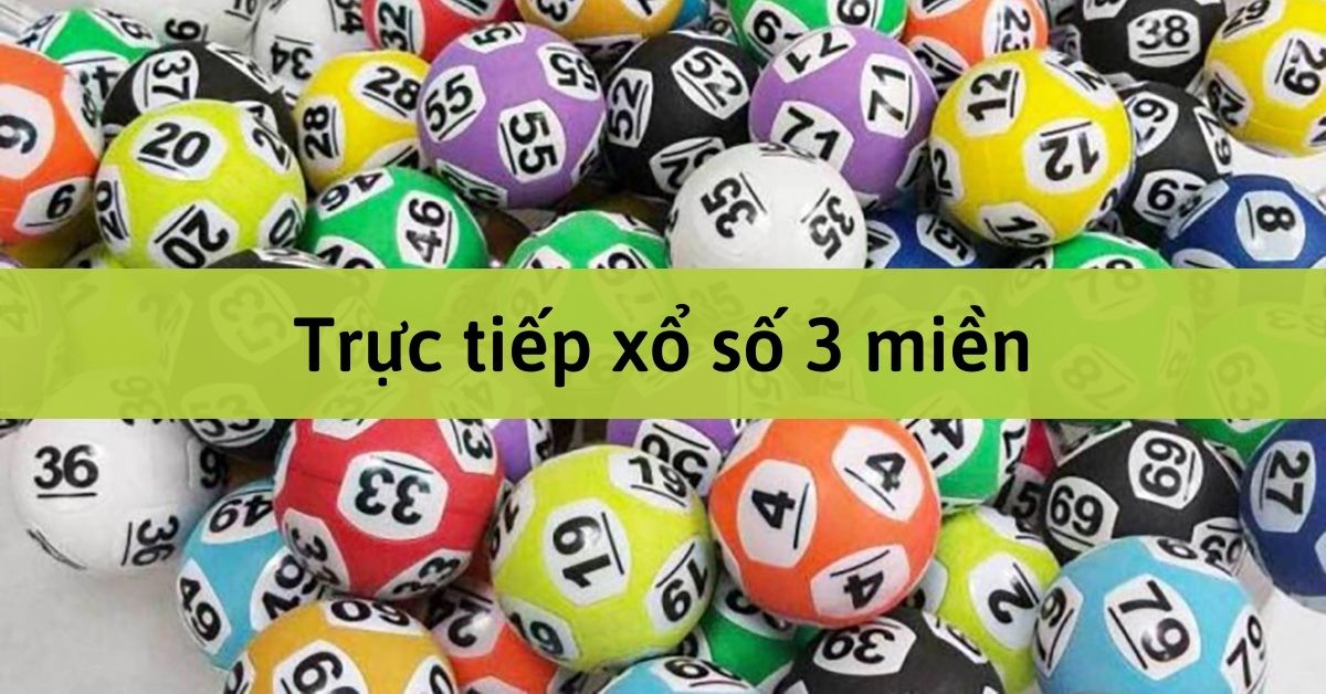 Xem trực tiếp xổ số 3 miền trên những kênh nào?