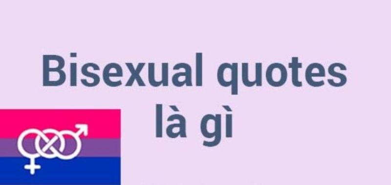 Bisexual quotes là gì? Những câu quotes hay về người song tính