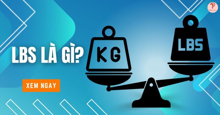 Lbs là gì? Cách đổi 1 Lbs bằng bao nhiêu kg?