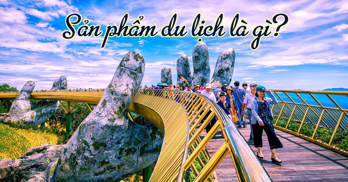 Sản phẩm du lịch là gì?