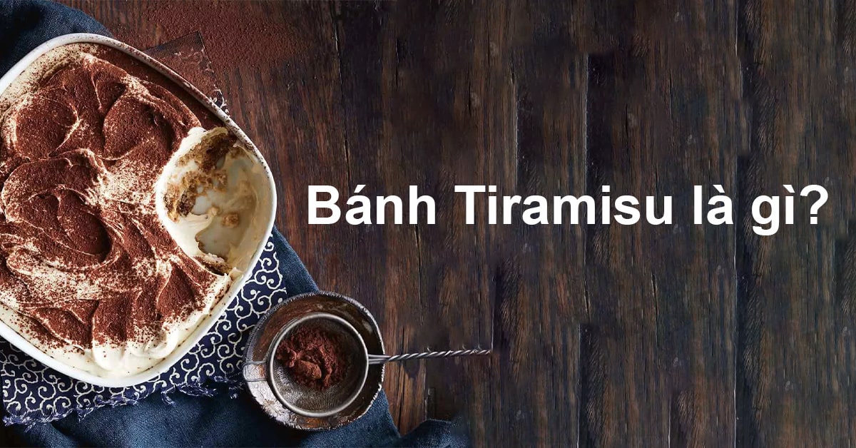 Bánh Tiramisu là gì