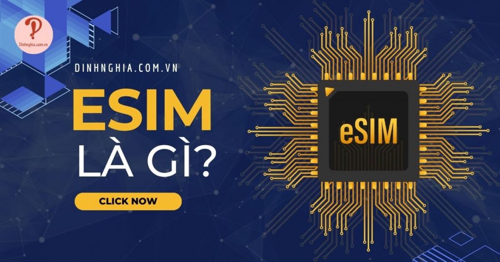 eSIM là gì? Những lợi ích và cách hoạt động của công nghệ eSIM