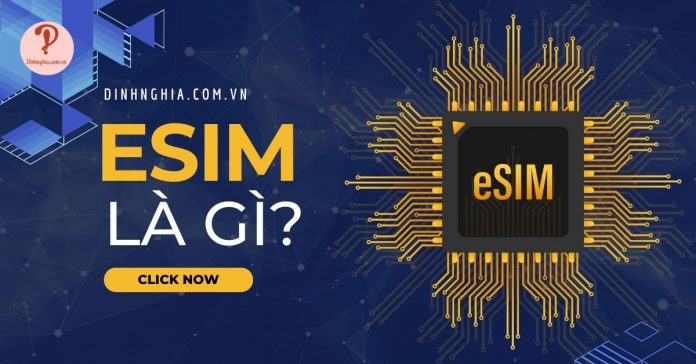 eSIM là gì? Những lợi ích và cách hoạt động của công nghệ eSIM