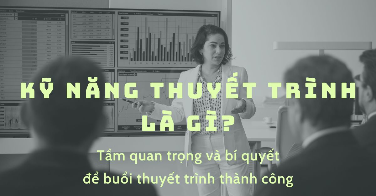 Kỹ năng thuyết trình là gì? Bí quyết để thuyết trình thành công