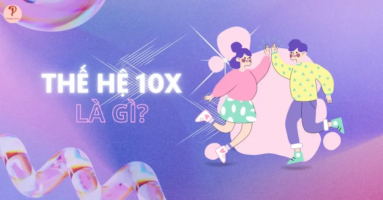 Thế hệ 10x là gì? Phân biệt thế hệ 10x với 8x, 9x