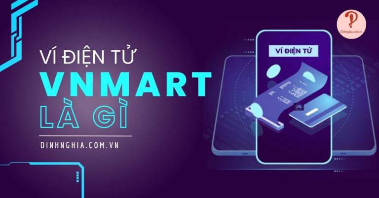 Ví điện tử VnMart là gì? Cách đăng kí và sử dụng đúng cách