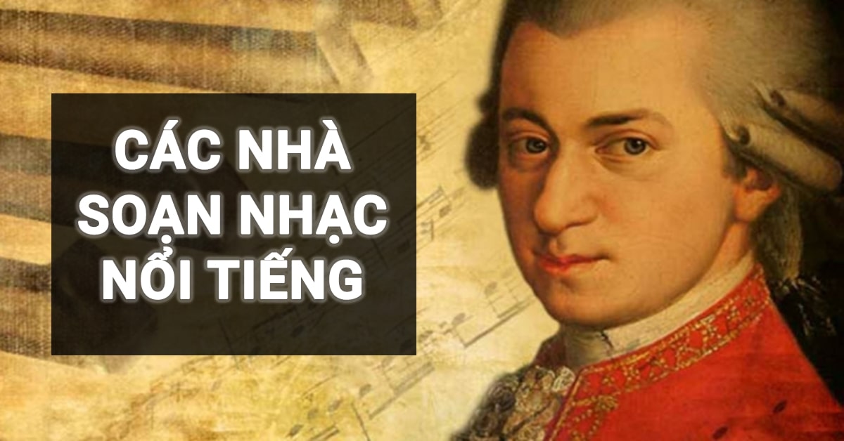 các nhà soạn nhạc nổi tiếng