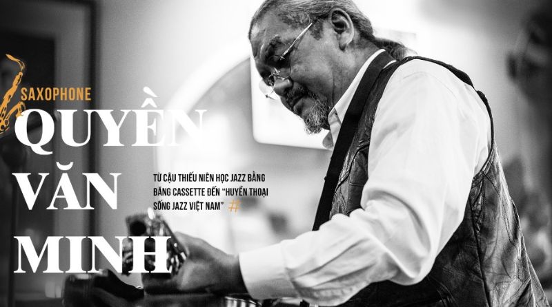 Nghệ sĩ Quyền Văn Minh - Người đi đầu nhạc Jazz nước ta Nghệ sĩ Quyền Văn Minh - Người đi đầu nhạc Jazz nước ta
