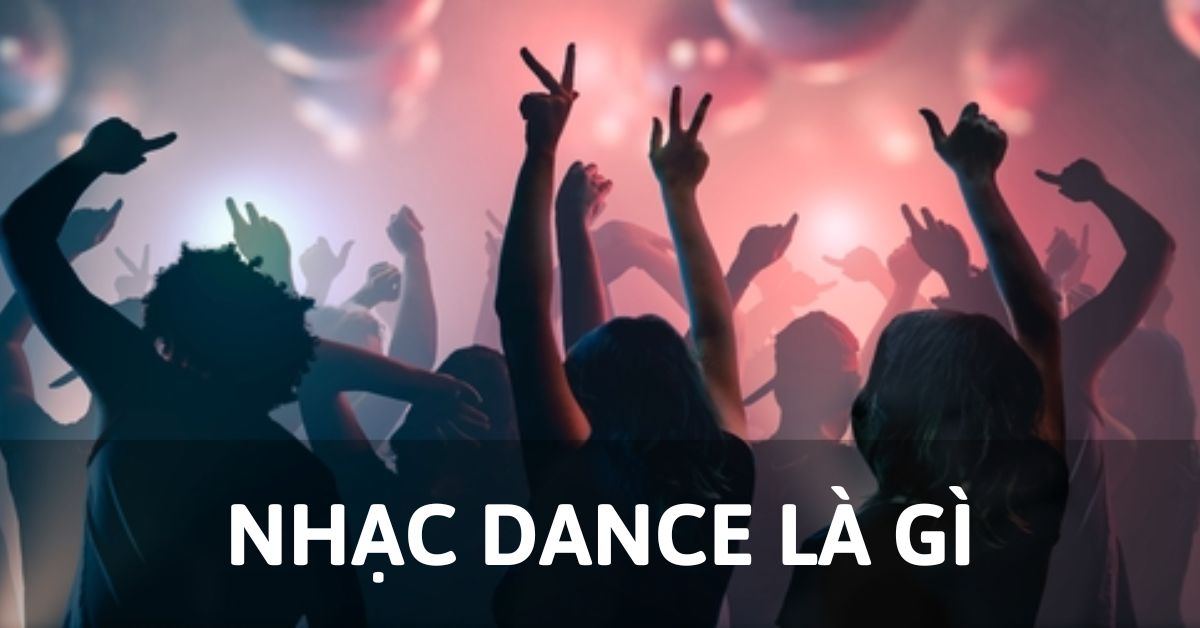 Nhạc dance là gì
