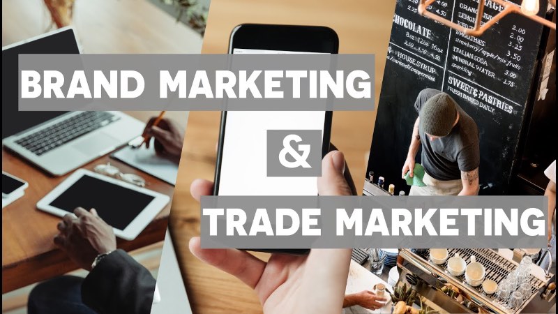 Sự khác biệt giữa Brand Marketing và Trade Marketing