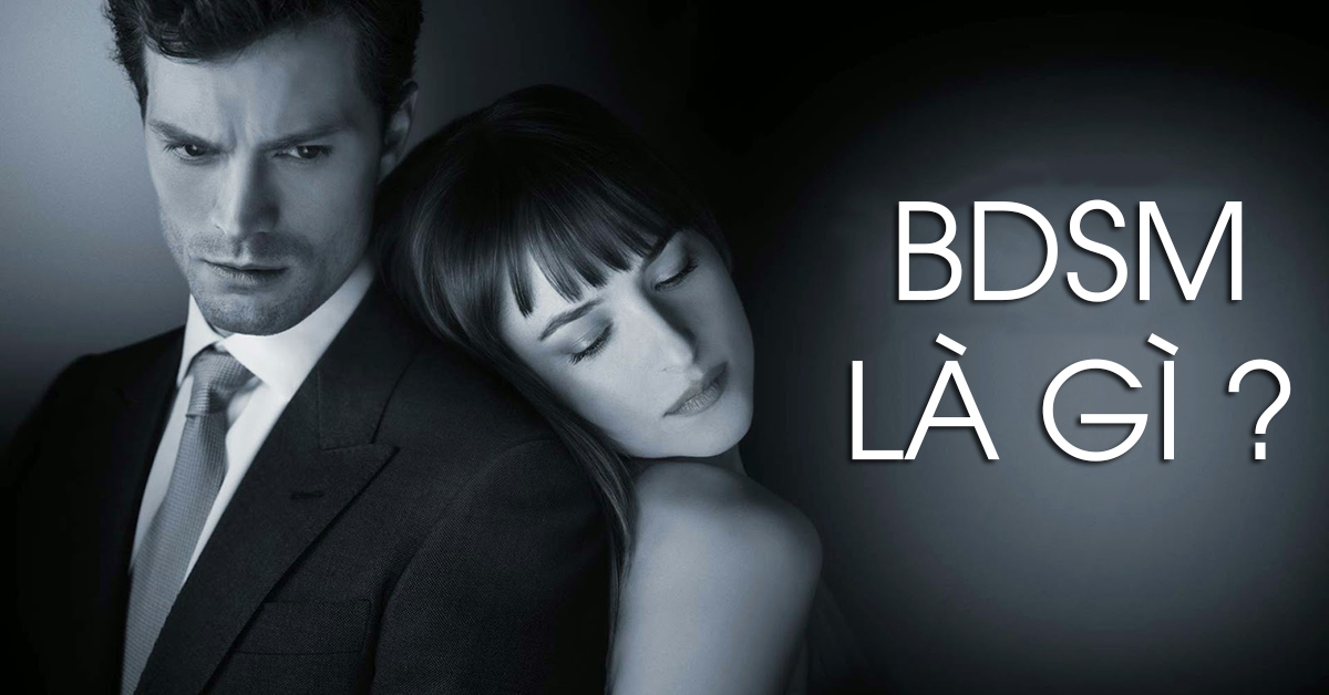 BDSM là gì? Những biểu hiện xu hướng tính dục BDSM nên biết