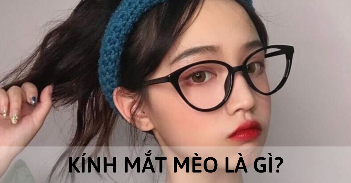 Kính mắt mèo là gì